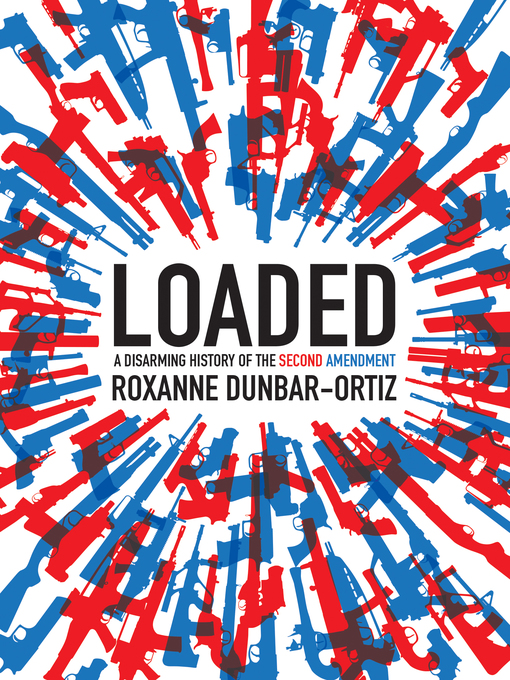 Title details for Loaded by Roxanne Dunbar-Ortiz - Available